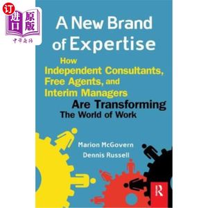 海外直订A New Brand of Expertise: How Independent Consultants and Free Agents Are Transf全新的专业知识