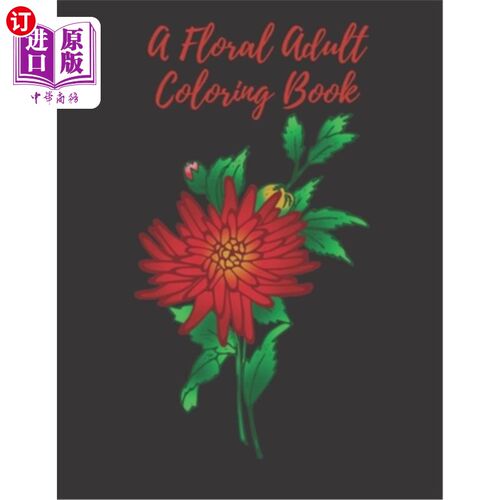 海外直订A Floral Adult Coloring Book: 100 Flower Designs, Coloring Book For Adults Featu 一个花卉成人着色书:100花设