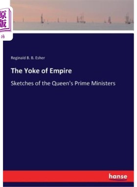 海外直订The Yoke of Empire: Sketches of the Queen's Prime Ministers 帝国的枷锁