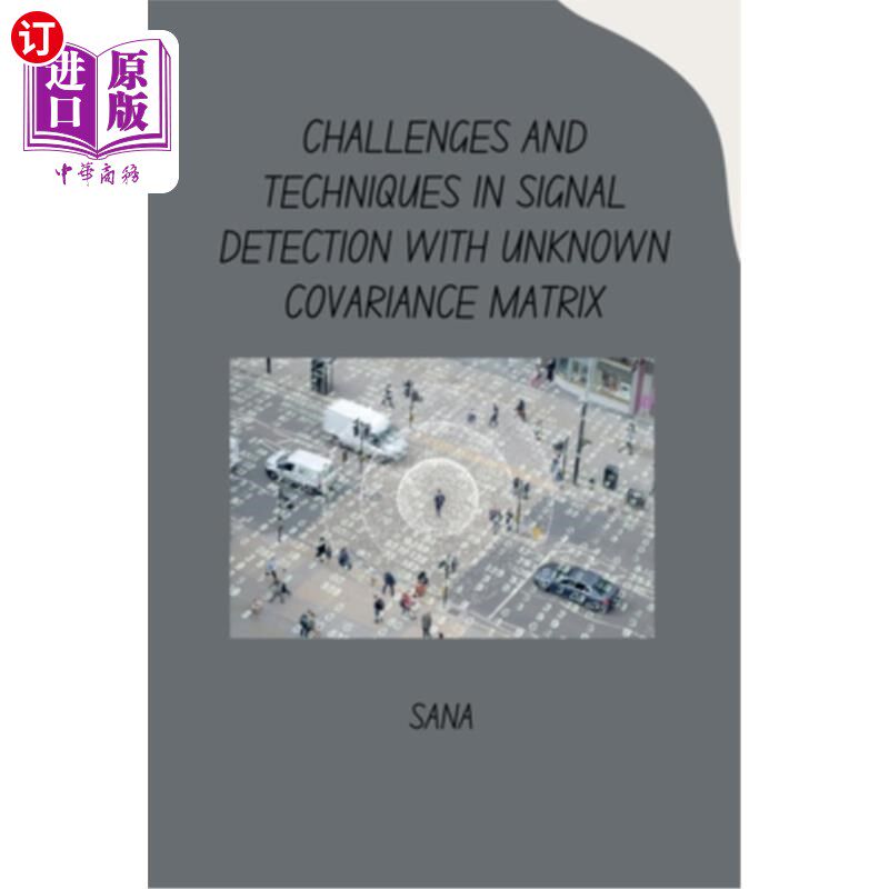 海外直订Challenges and Techniques in Signal Detection with Unknown Covariance Matrix 未知协方差矩阵信号检测的挑战与