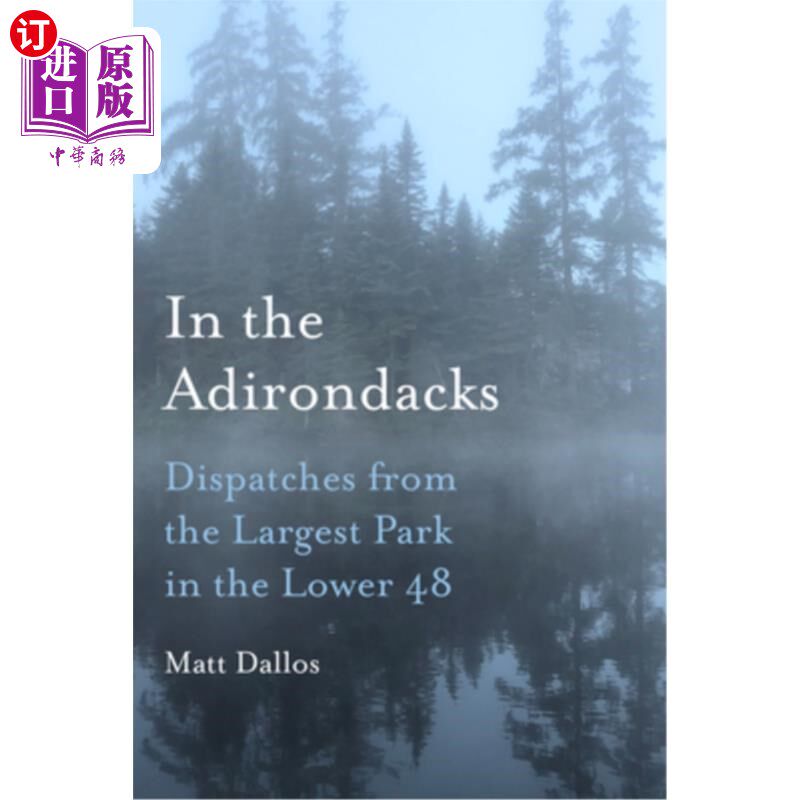 海外直订In the Adirondacks: Dispatches from the Largest Park in the Lower 48 在阿迪朗达克:来自美国本土48个最大公园