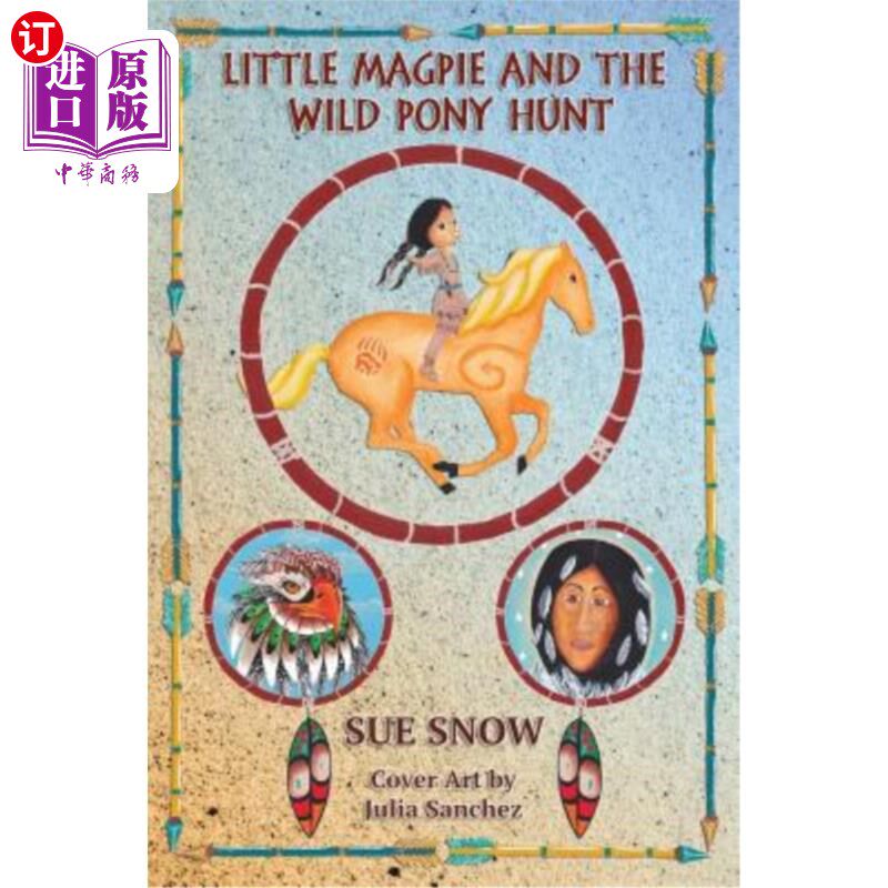 海外直订Little Magpie and the Wild Pony Hunt: A Little Magpie and Honey Adventure 小喜鹊和野马狩猎:小喜鹊和蜂蜜冒
