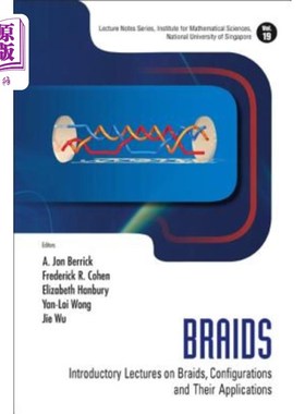 海外直订Braids: Introductory Lectures on Braids, Configurations and Their Applications 辫子:辫子的介绍讲座，配置和