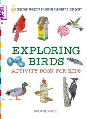 海外直订Exploring Birds Activity Book for Kids: 50 Creative Projects to Inspire Curiosit 探索鸟类活动书为孩子:50个