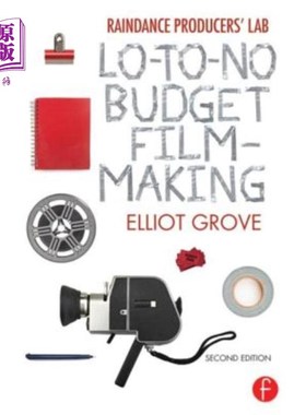 海外直订Raindance Producers' Lab: Lo-To-No Budget Filmmaking 雨舞制作人实验室：低成本电影制作