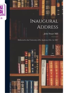 海外直订Inaugural Address: Delivered to the University of St. Andrews, Feb. 1st 1867 就职演说:1867年2月1日在圣安德