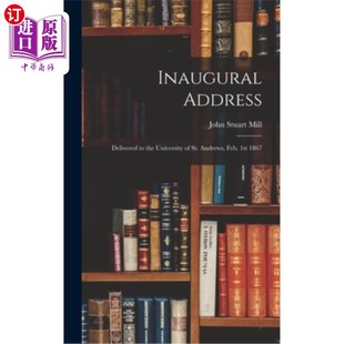 1867年2月1日在圣安德 就职演说 Andrews Address Delivered Feb. University the 1867 海外直订Inaugural 1st St.