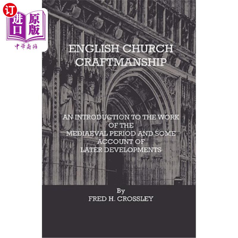 海外直订English Church Craftmanship - An Introduction To The Work Of The Medieval Period 英国教堂手工艺品——中世纪