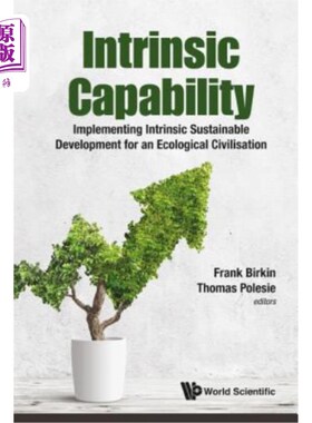 海外直订Intrinsic Capability: Implementing Intrinsic Sustainable Development for an Ecol 内在能力:实现生态文明的内