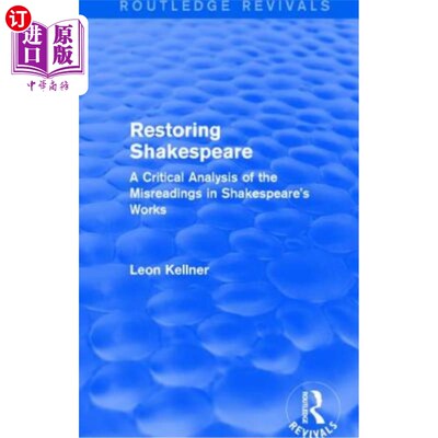 海外直订Restoring Shakespeare: A Critical Analysis of the Misreadings in Shakespeare's W 还原莎士比亚:对莎士比亚作