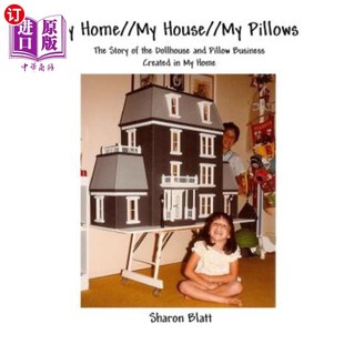 海外直订My Home//My House//My Pillows: The Story of the Dollhouse and Pillow Business Cr 我的家//我的房子//我的枕头