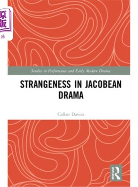 海外直订Strangeness in Jacobean Drama 詹姆士王朝戏剧中的陌生感