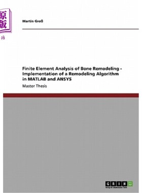 海外直订Finite Element Analysis of Bone Remodeling. Implementation of a Remodeling Algor 骨重塑的有限元分析。一种重