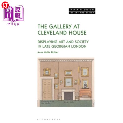 海外直订The Gallery at Cleveland House: Displaying Art and Society in Late Georgian Lond 克利夫兰之家画廊：展示格鲁