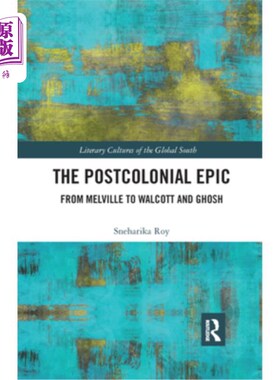 海外直订The Postcolonial Epic: From Melville to Walcott and Ghosh 后殖民史诗:从梅尔维尔到沃尔科特和高希