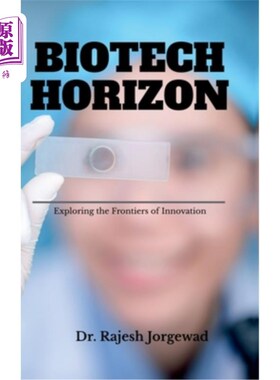 海外直订Biotech Horizon: - Exploring the Frontiers of Innovation 生物技术地平线：探索创新的前沿