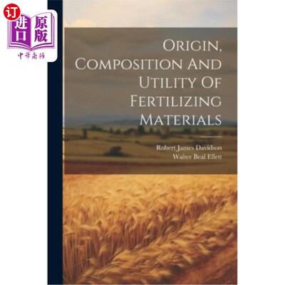 海外直订Origin, Composition And Utility Of Fertilizing Materials 肥料的来源、组成和用途