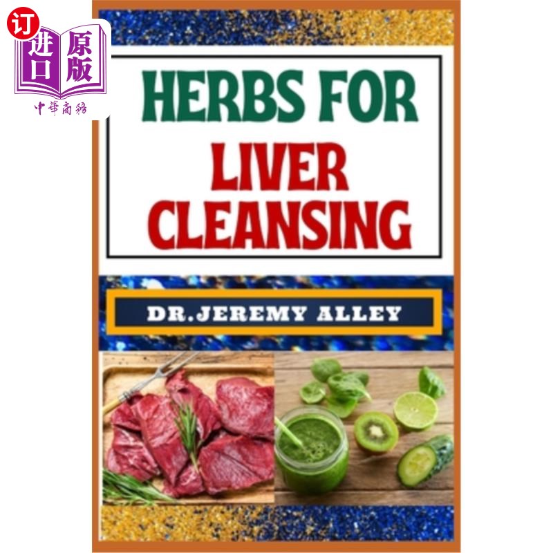 海外直订医药图书Herbs for Liver Cleansing: Harnessing Nature's Healing Power, Unlocking The Secr 清洁肝脏的草药：利