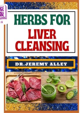 海外直订医药图书Herbs for Liver Cleansing: Harnessing Nature's Healing Power, Unlocking The Secr 清洁肝脏的草药：利