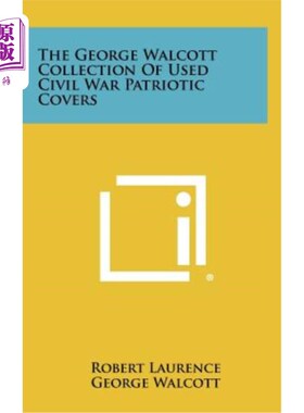 海外直订The George Walcott Collection of Used Civil War Patriotic Covers 乔治·沃尔科特收藏的二手内战爱国封面