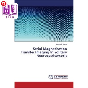 海外直订医药图书Serial Magnetisation Transfer Imaging in Solitary Neurocysticercosis 孤立性脑囊虫病的序列磁共振转移成像