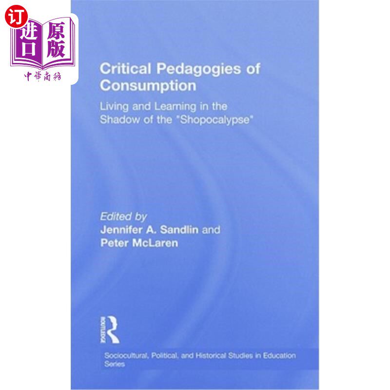 海外直订Critical Pedagogies of Consumption: Living and Learning in the Shadow of the Sho 消费批判教育学:在购物启示