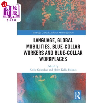 海外直订Language, Global Mobilities, Blue-Collar Workers and Blue-collar Workplaces 语言，全球流动，蓝领工人和蓝领