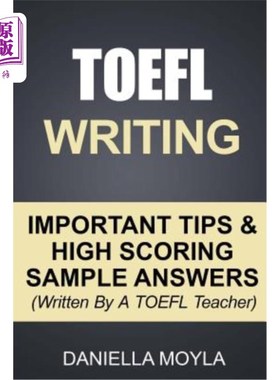 海外直订TOEFL Writing: Important Tips & High Scoring Sample Answers! (Written By A TOEFL 托福写作：重要提示和高分示