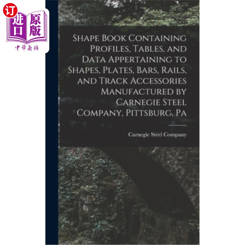 海外直订Shape Book Containing Profiles, Tables, and Data Appertaining to Shapes, Plates, 形状书包含轮廓，表，和数据