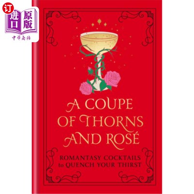 海外直订A Coupe of Thorns and Rosé: Romantasy Cocktails to Quench Your Thirst: A Cocktai 一对荆棘和玫瑰：浪漫鸡尾酒