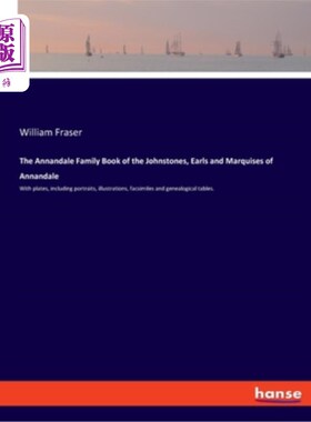 海外直订The Annandale Family Book of the Johnstones, Earls and Marquises of Annandale: W 约翰斯通、安南代尔伯爵和侯