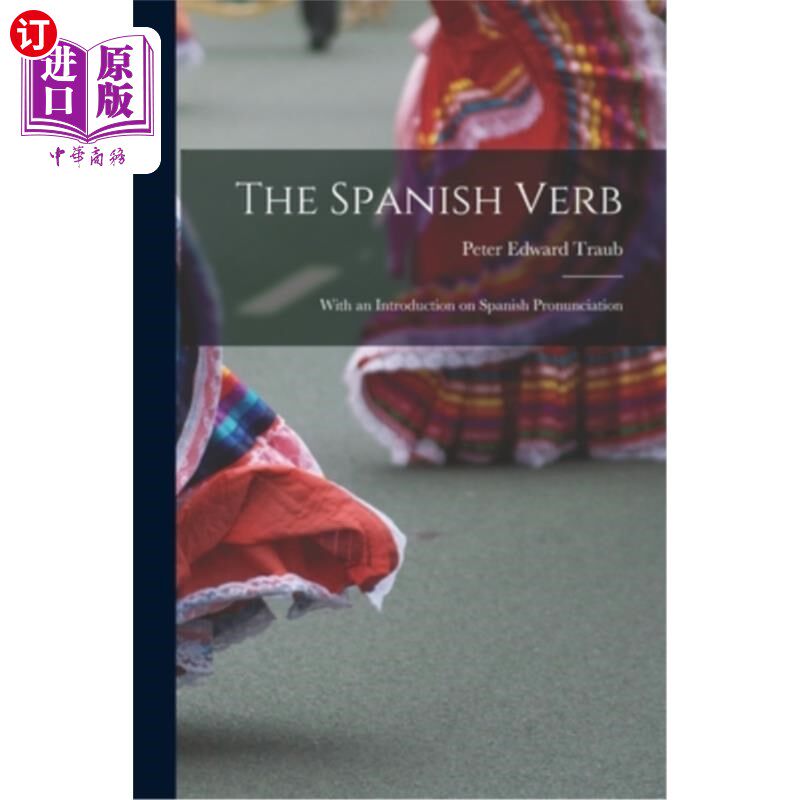 海外直订The Spanish Verb: With an Introduction on Spanish Pronunciation 西班牙语动词:介绍西班牙语发音