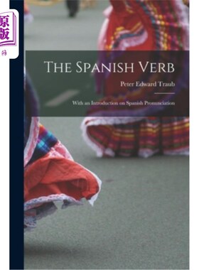 海外直订The Spanish Verb: With an Introduction on Spanish Pronunciation 西班牙语动词:介绍西班牙语发音