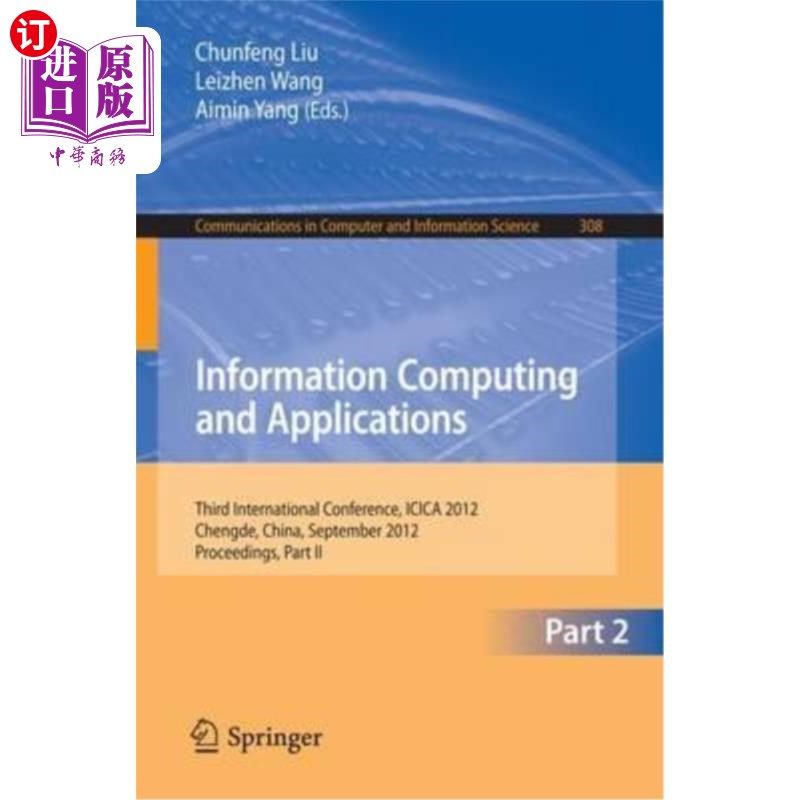 海外直订Information Computing and Applications: Third International Conference, Icica 20 信息计算与应用：第三届国际
