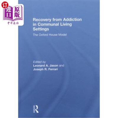 海外直订医药图书Recovery from Addiction in Communal Living Settings: The Oxford House Model 在公共生活环境中戒瘾:牛