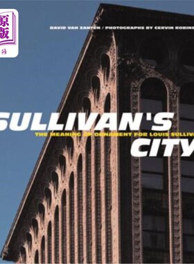 海外直订Sullivan's City: The Meaning of Ornament for Louis Sullivan 苏利文的城市：路易斯·苏利文的装饰意义
