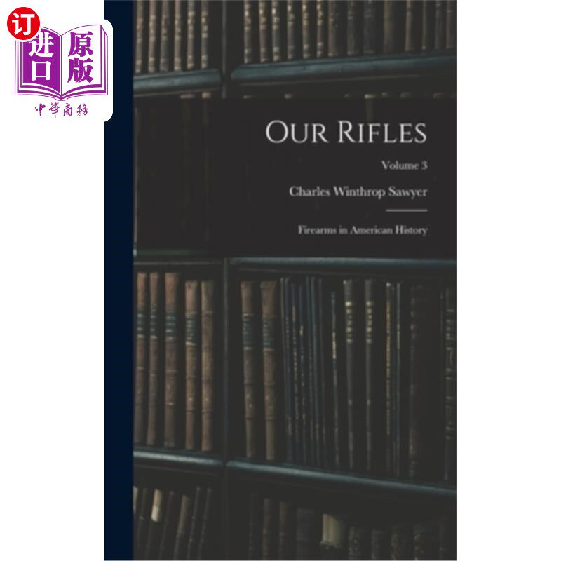海外直订Our Rifles: Firearms in American History; Volume 3 我们的步枪:美国历史上的火器卷3