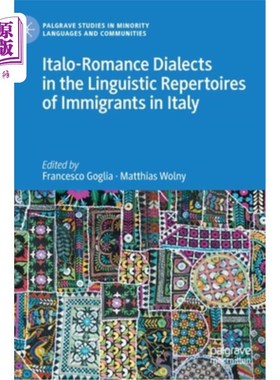 海外直订Italo-Romance Dialects in the Linguistic Repertoires of Immigrants in Italy 意大利移民语言谱中的意大利-罗曼