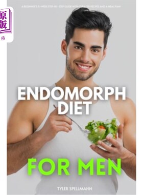 海外直订医药图书Endomorph Diet for Men: A Beginner's 5-Week Step-by-Step Guide With Curated Reci 男性自形饮食：初学