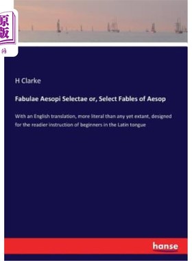 海外直订Fabulae Aesopi Selectae or, Select Fables of Aesop: With an English translation, 寓言《伊索寓言选集》或《伊