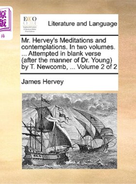 海外直订Mr. Hervey's Meditations and Contemplations. in Two Volumes. ... Attempted in Bl 赫维先生的《沉思与沉思》。