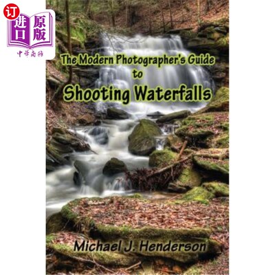 海外直订The Modern Photographer's Guide to Shooting Waterfalls 现代摄影师拍摄瀑布指南