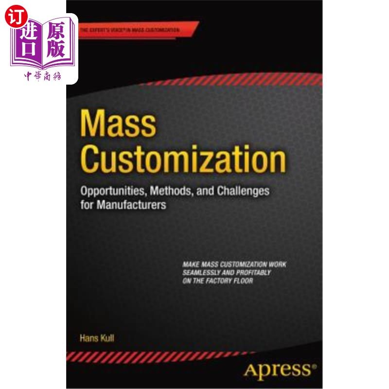 海外直订Mass Customization: Opportunities, Methods, and Challenges for Manufacturers 大规模定制：制造商的机遇、方法