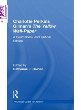海外直订Charlotte Perkins Gilman's The Yellow Wall-Paper: A Sourcebook and Critical Edit 夏洛特·珀金斯·吉尔曼的《黄