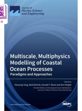 海外直订Multiscale, Multiphysics Modelling of Coastal Ocean Processes: Paradigms and App 沿海海洋过程的多尺度、多物