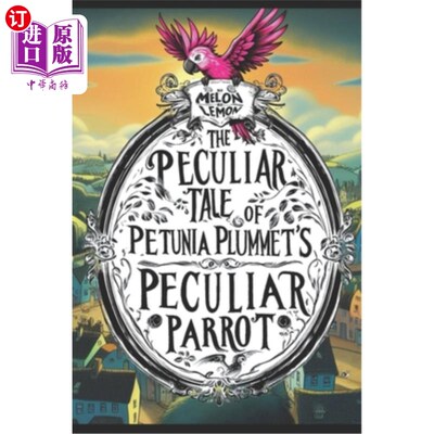 海外直订The Peculiar Tale of Petunia Plummet's Peculiar Parrot 佩妮·普拉梅特的奇特鹦鹉的奇特故事