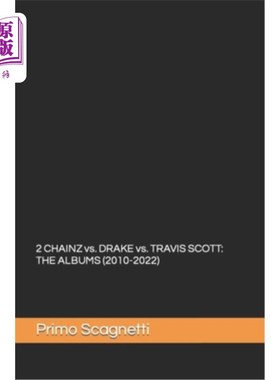 海外直订2 CHAINZ vs. DRAKE vs. TRAVIS SCOTT: The Albums (2010-2022) 2 CHAINZ vs. DRAKE vs. TRAVIS S