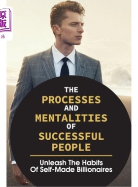 海外直订The Processes And Mentalities Of Successful People: Unleash The Habits Of Self-M 成功人士的过程和心态:释放