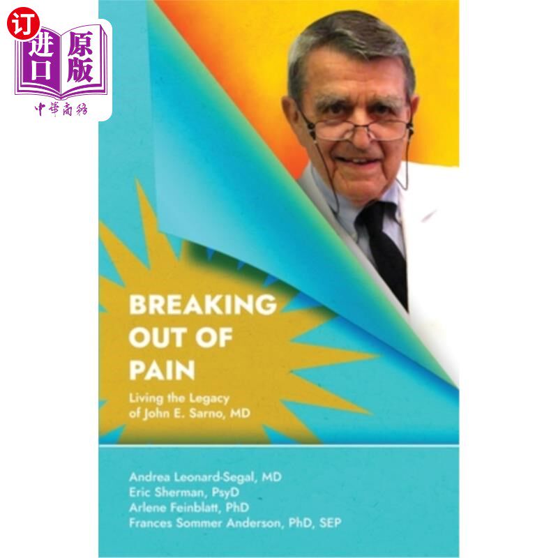 海外直订医药图书Breaking Out Of Pain: Living the Legacy of John E. Sarno, MD. 摆脱痛苦：活在约翰·e·萨尔诺的遗产中，