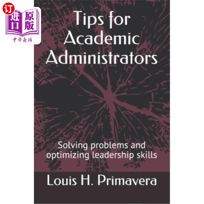 海外直订Tips for Academic Administrators: Solving problems and optimizing leadership ski 给学术管理者的建议:解决问